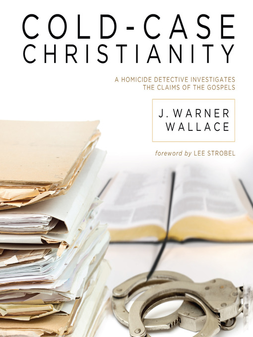 Title details for Cold-Case Christianity by J. Warner Wallace - Available